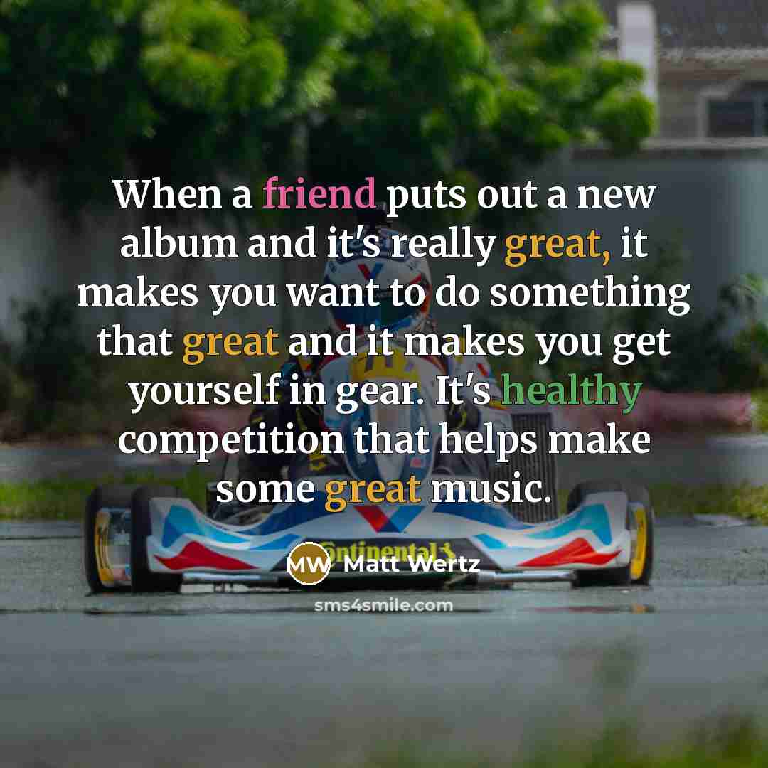 “When a friend puts out a new album and it's…” quote by Matt Wertz