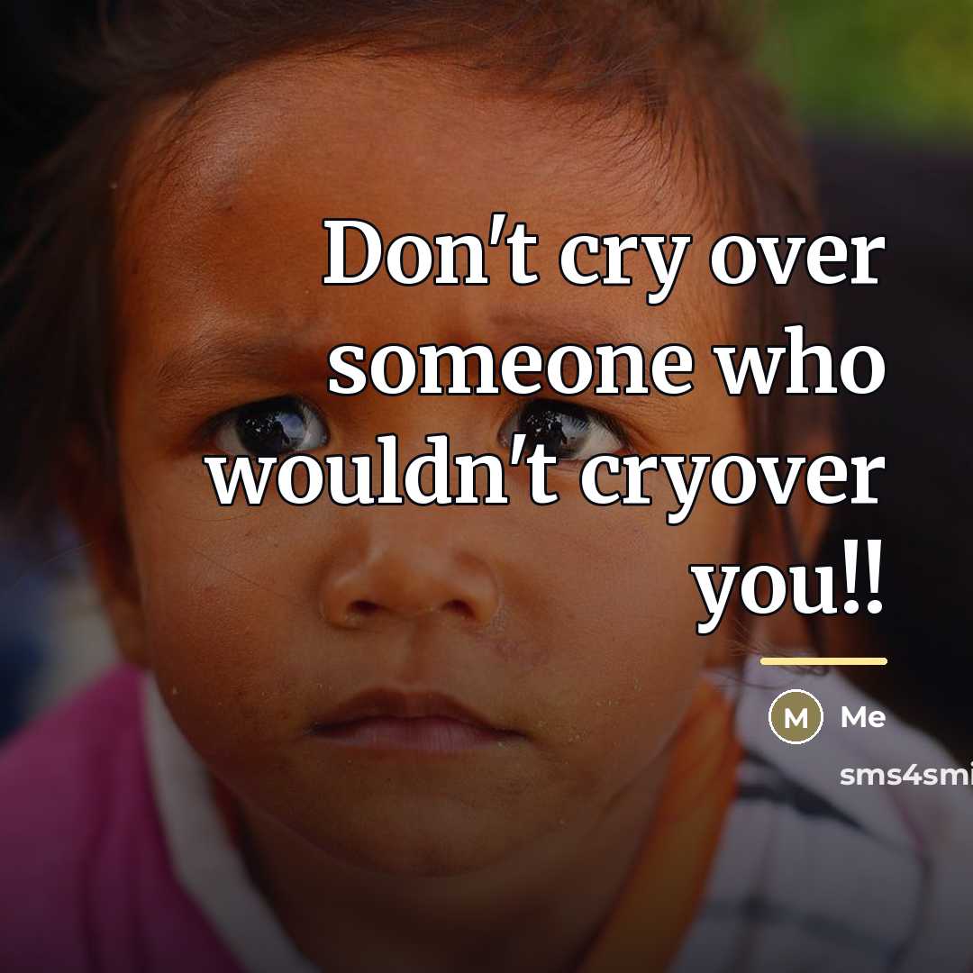“Don't cry over someone who wouldn't cryover you!!…” quote by Me