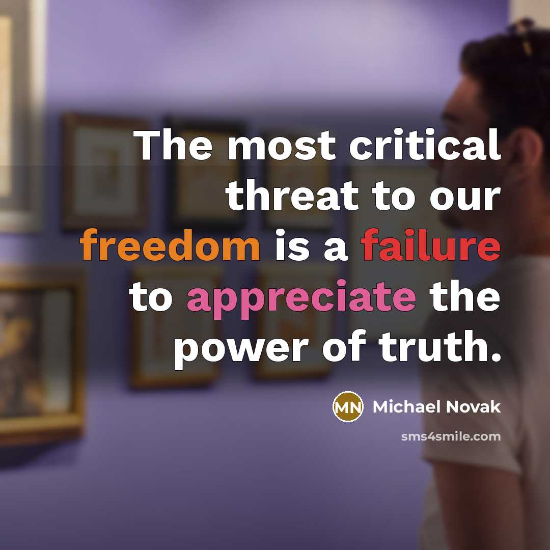 “The most critical threat to our freedom is a failure…” quote by Michael Novak