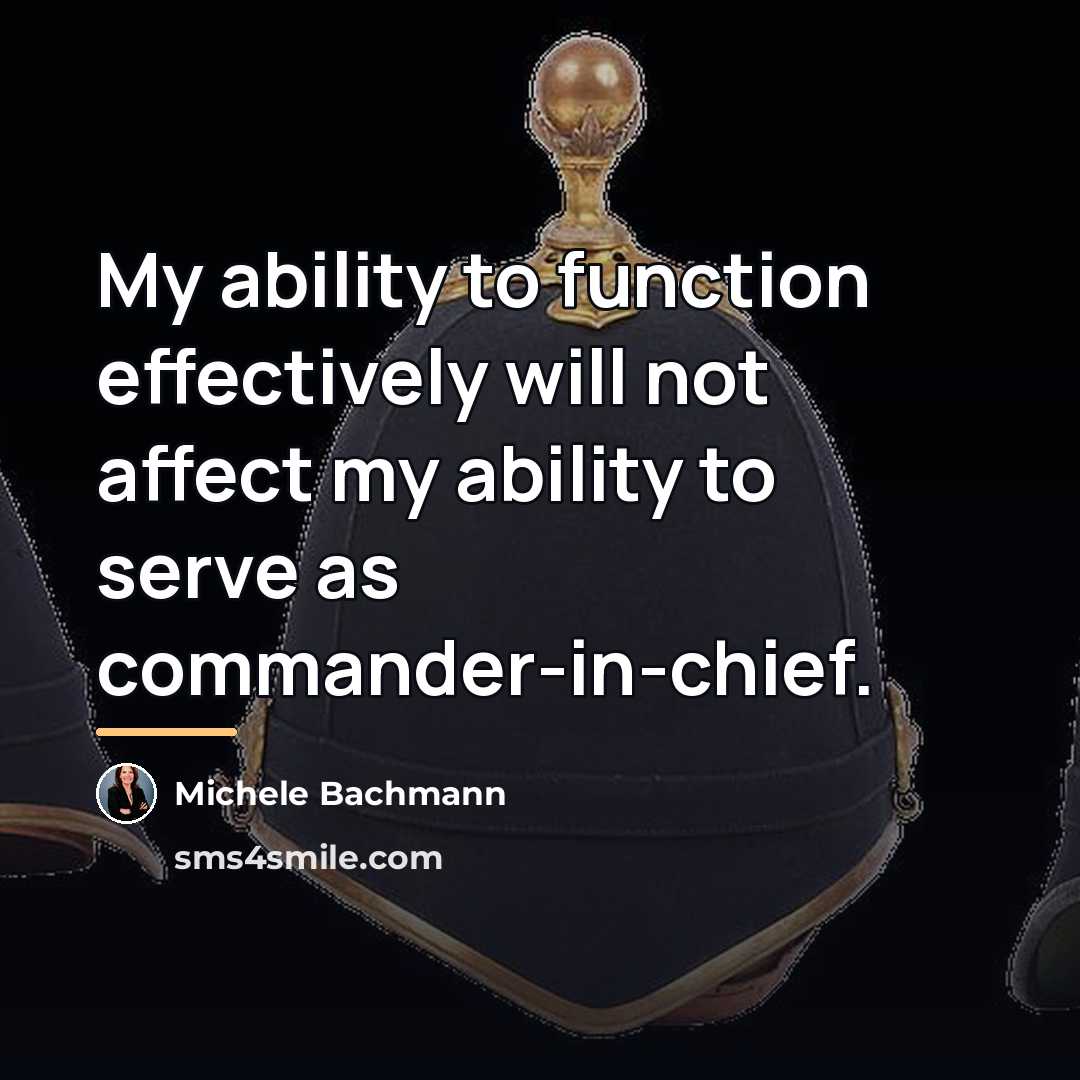 “My ability to function effectively will not affect my ability…” quote by Michele Bachmann