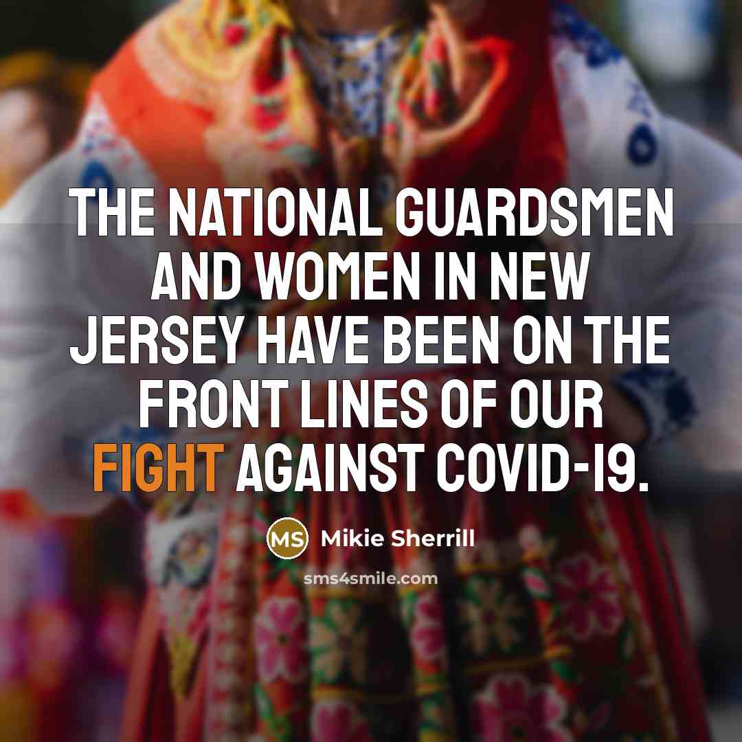 “The National Guardsmen and women in New Jersey have been…” quote by Mikie Sherrill