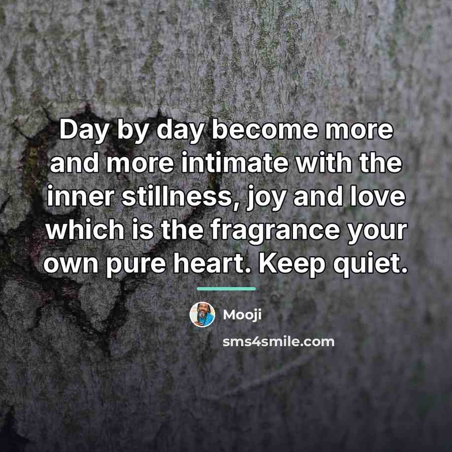 “Day by day become more and more intimate with the…” quote by Mooji