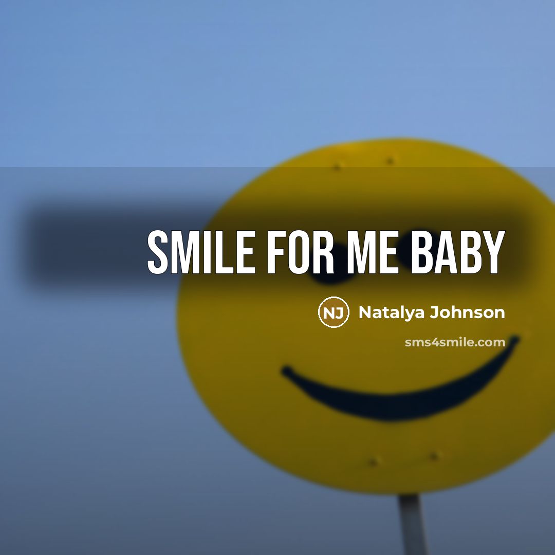“Smile for me baby” quote by Natalya Johnson