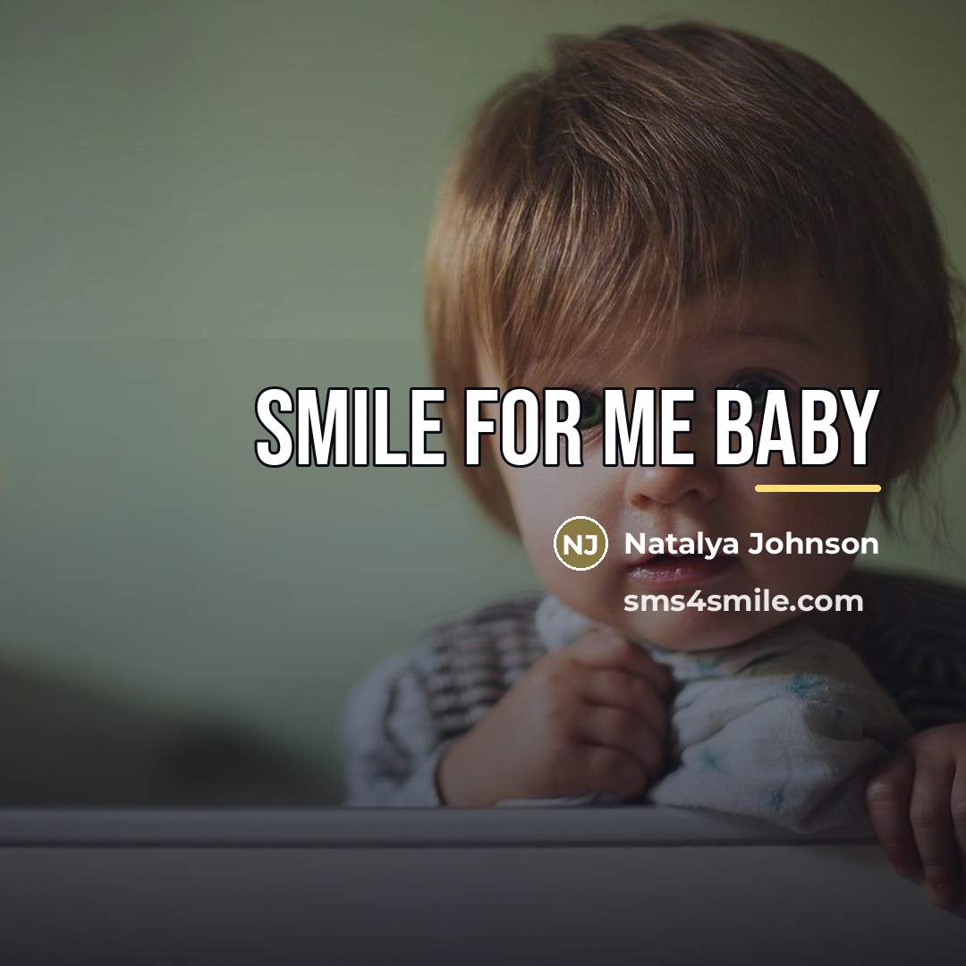 “Smile for me baby…” quote by Natalya Johnson