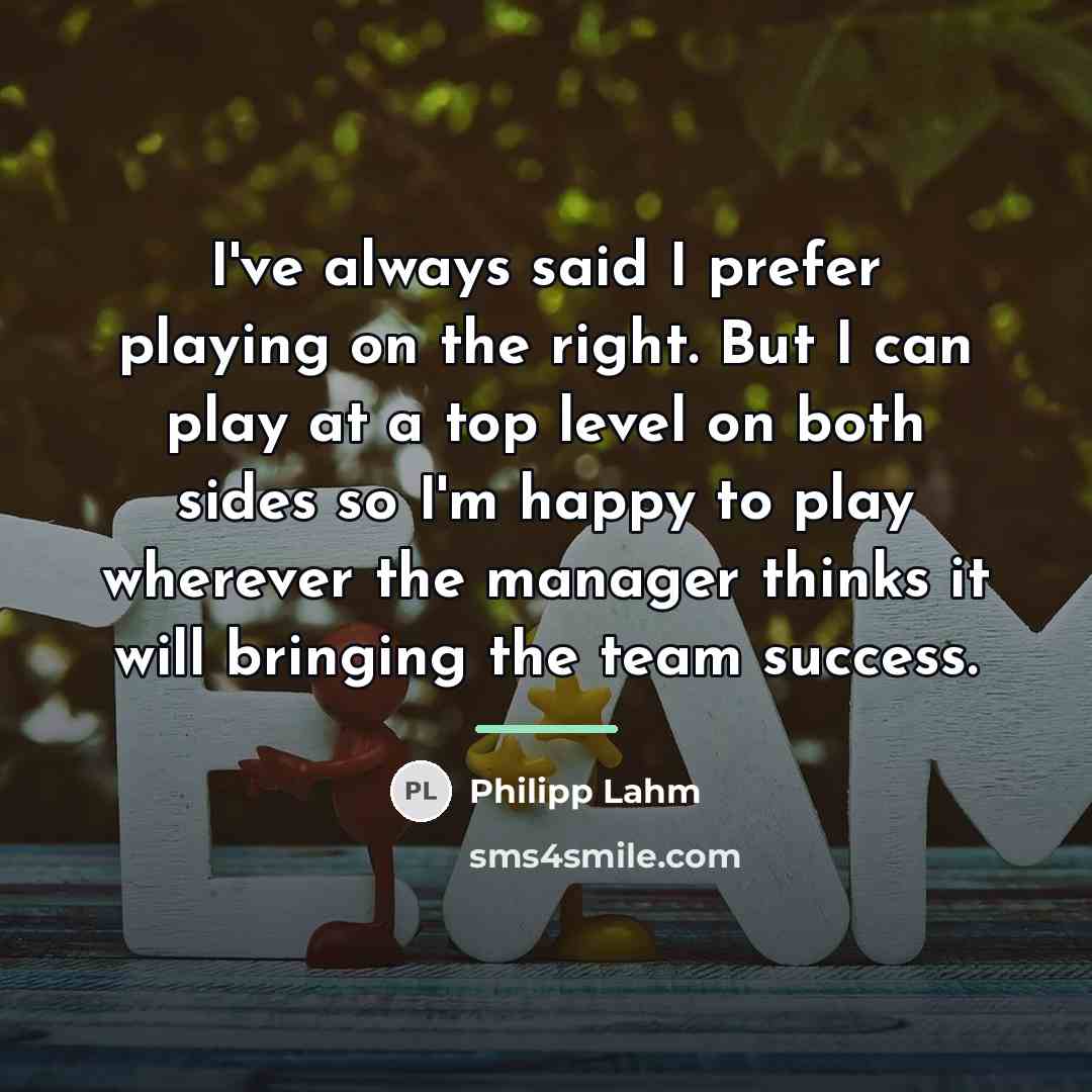 “I've always said I prefer playing on the right. But…” quote by Philipp Lahm