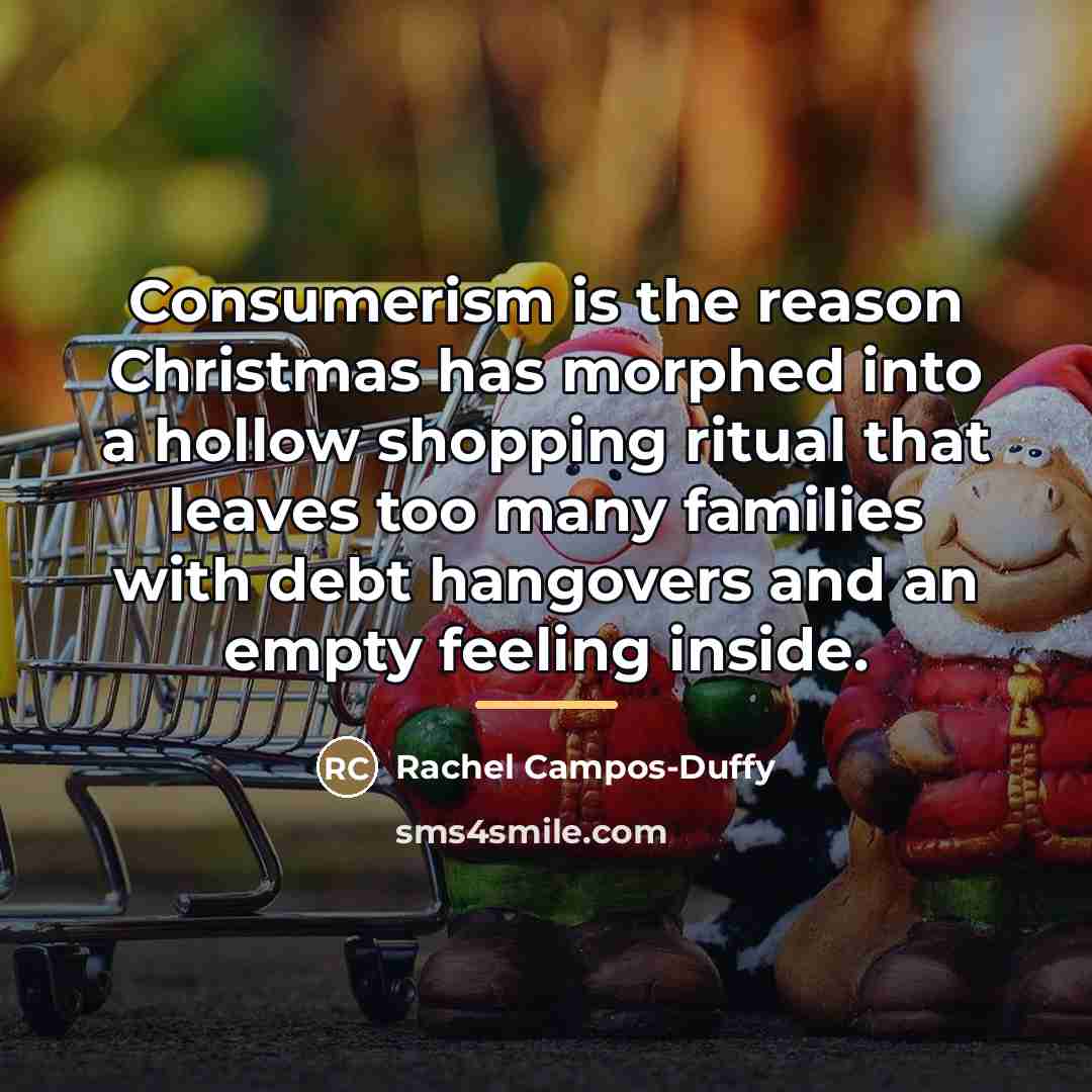 “Consumerism is the reason Christmas has morphed into a hollow…” quote by Rachel Campos-Duffy