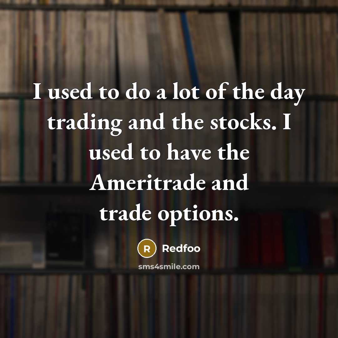 “I used to do a lot of the day trading…” quote by Redfoo