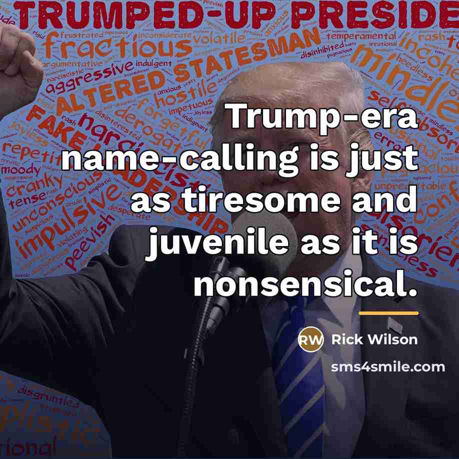 “Trump-era name-calling is just as tiresome and juvenile as it…” quote by Rick Wilson