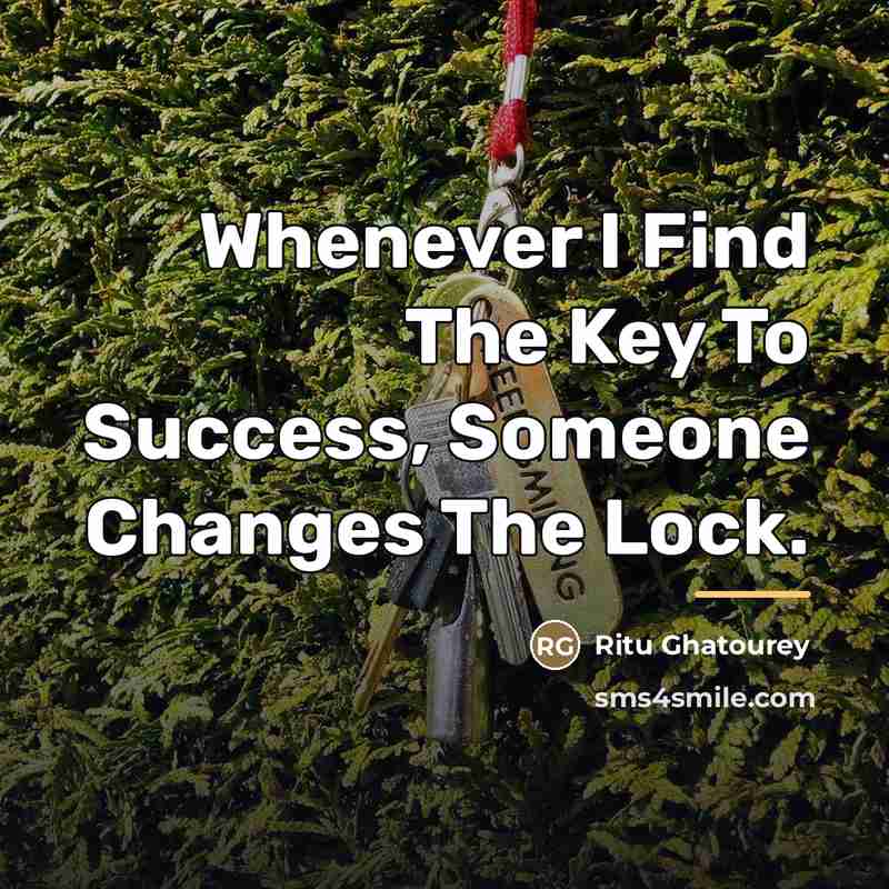“Whenever I Find The Key To Success, Someone Changes The…” quote by Ritu Ghatourey