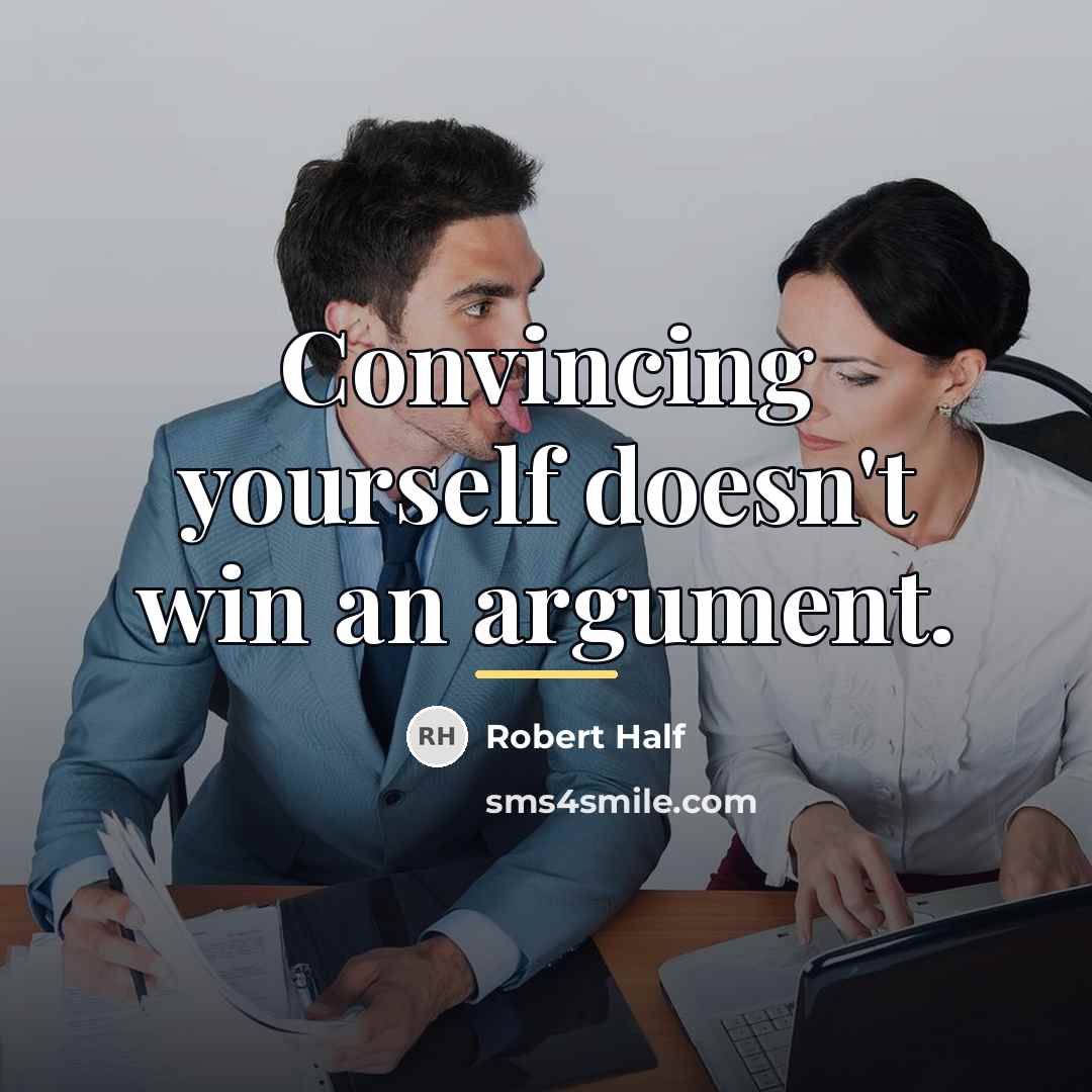 “Convincing yourself doesn't win an argument.…” quote by Robert Half