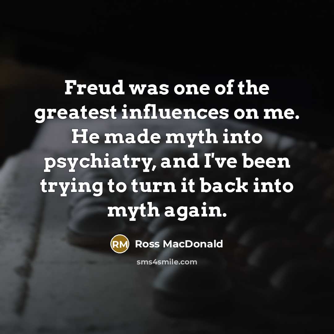 “Freud was one of the greatest influences on me. He…” quote by Ross Macdonald