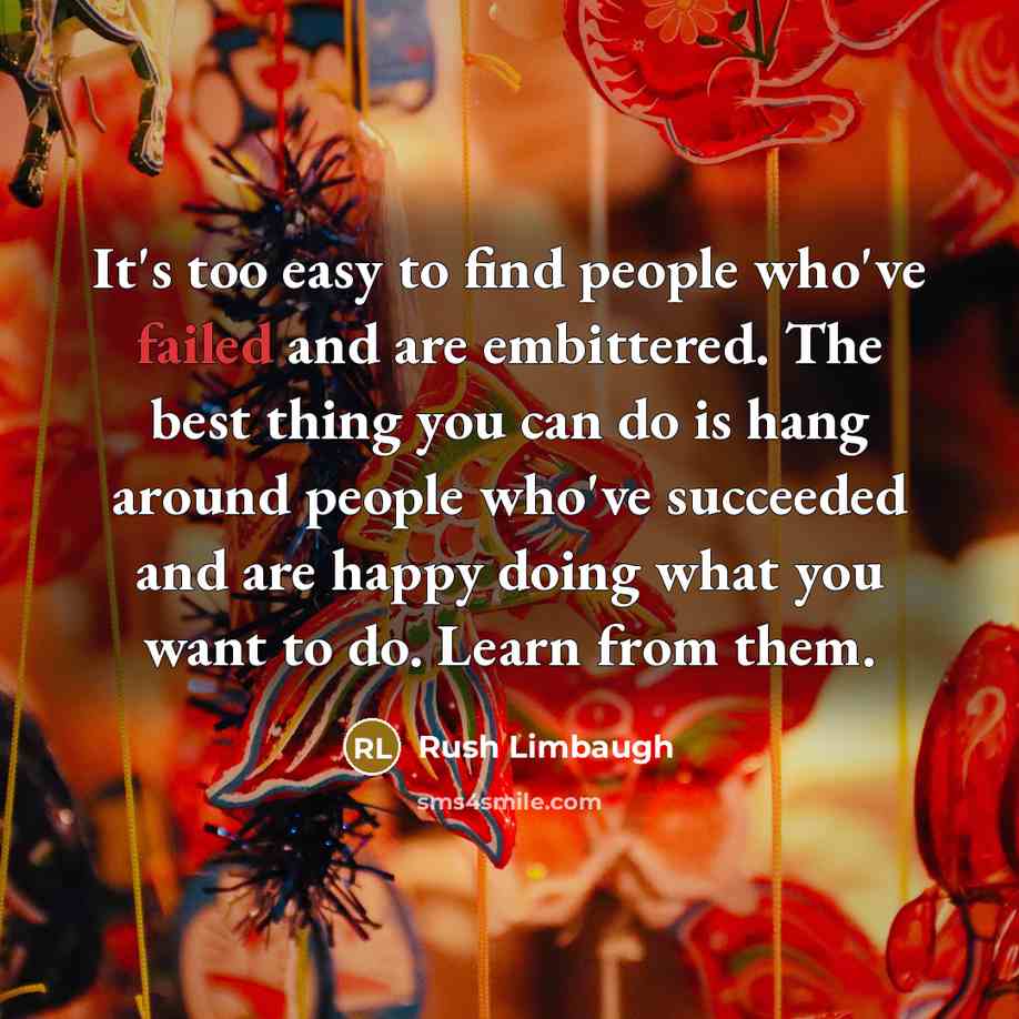 “It's too easy to find people who've failed and are…” quote by Rush Limbaugh