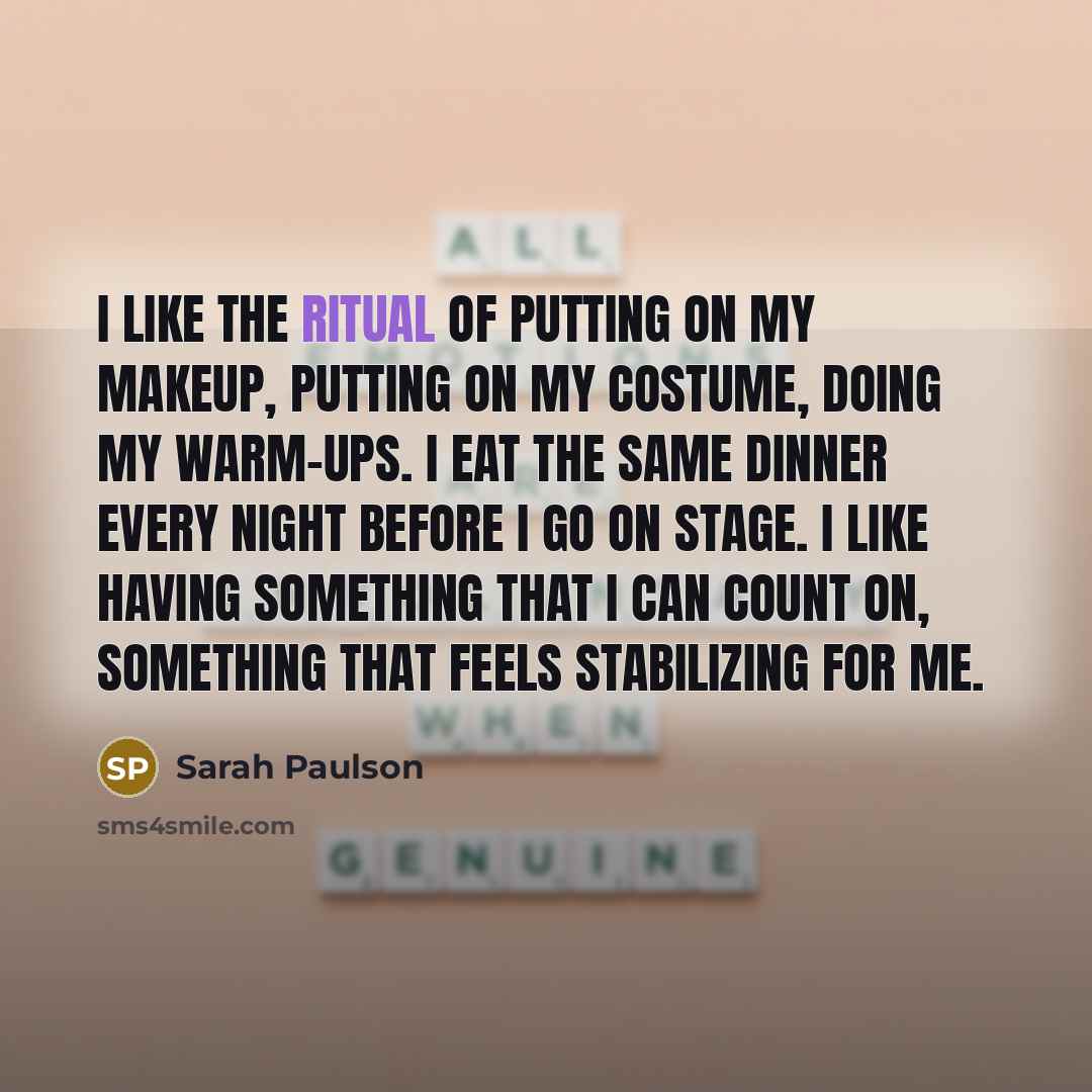 “I like the ritual of putting on my makeup, putting…” quote by Sarah Paulson