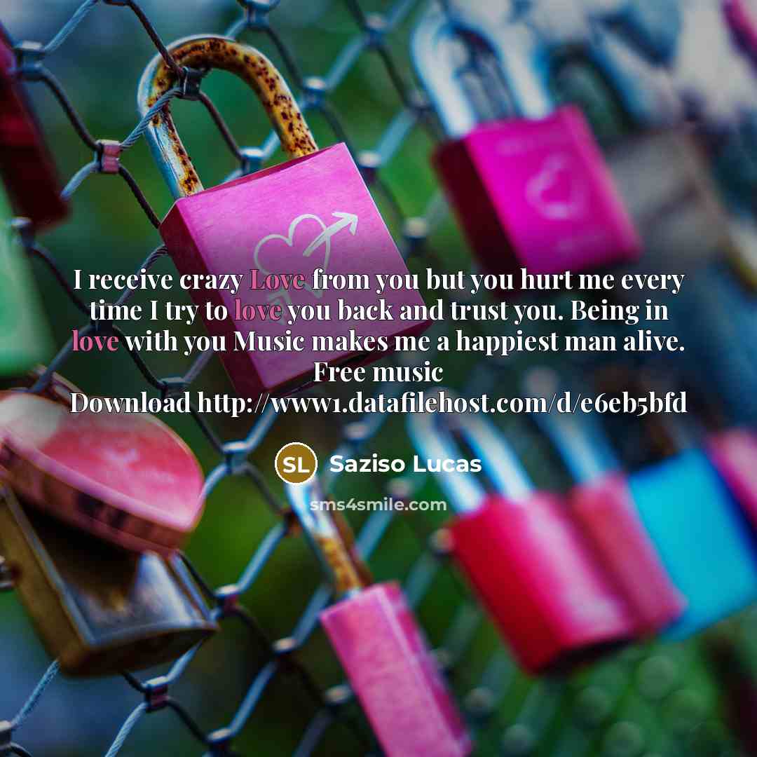 “I receive crazy Love from you but you hurt me…” quote by Saziso Lucas