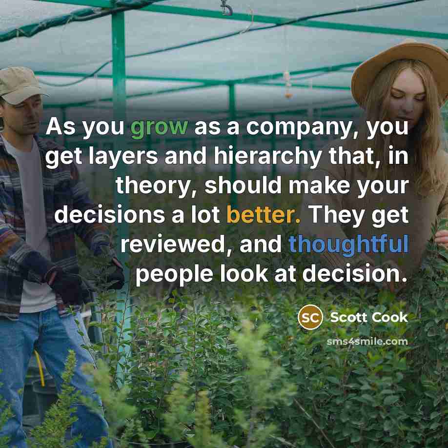 “As you grow as a company, you get layers and…” quote by Scott Cook