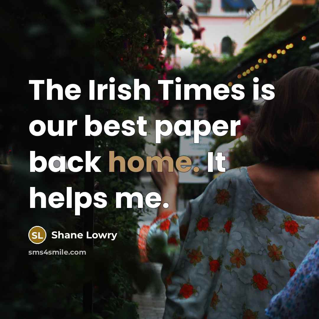 “The Irish Times is our best paper back home. It…” quote by Shane Lowry