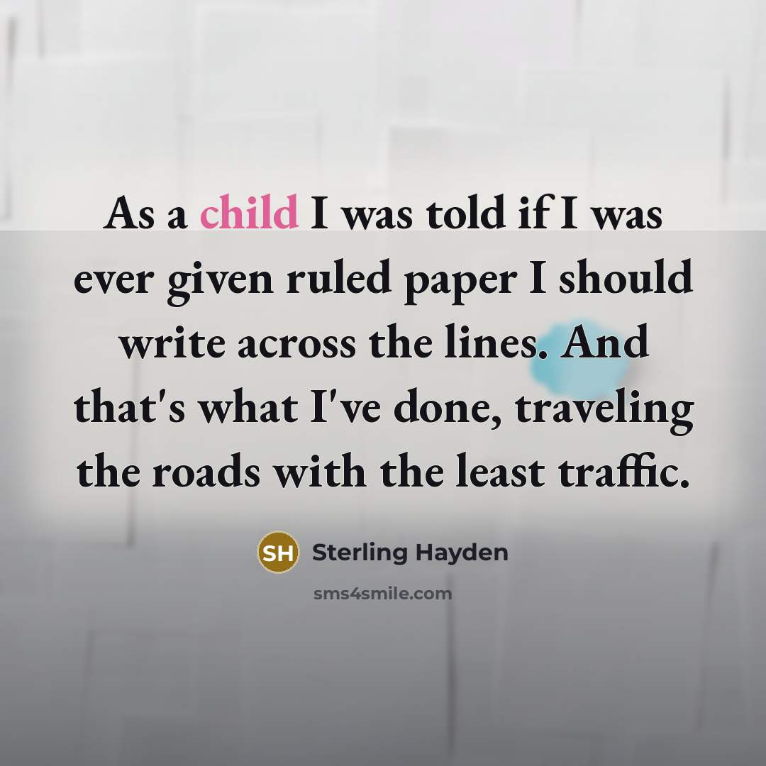 “As a child I was told if I was ever…” quote by Sterling Hayden