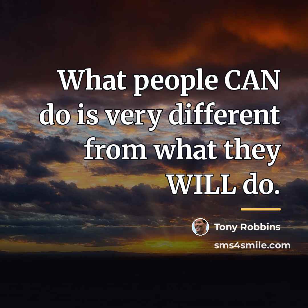 “What people CAN do is very different from what they…” quote by Tony Robbins