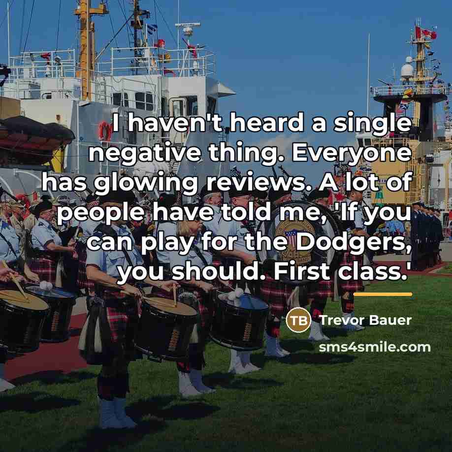 “I haven't heard a single negative thing. Everyone has glowing…” quote by Trevor Bauer