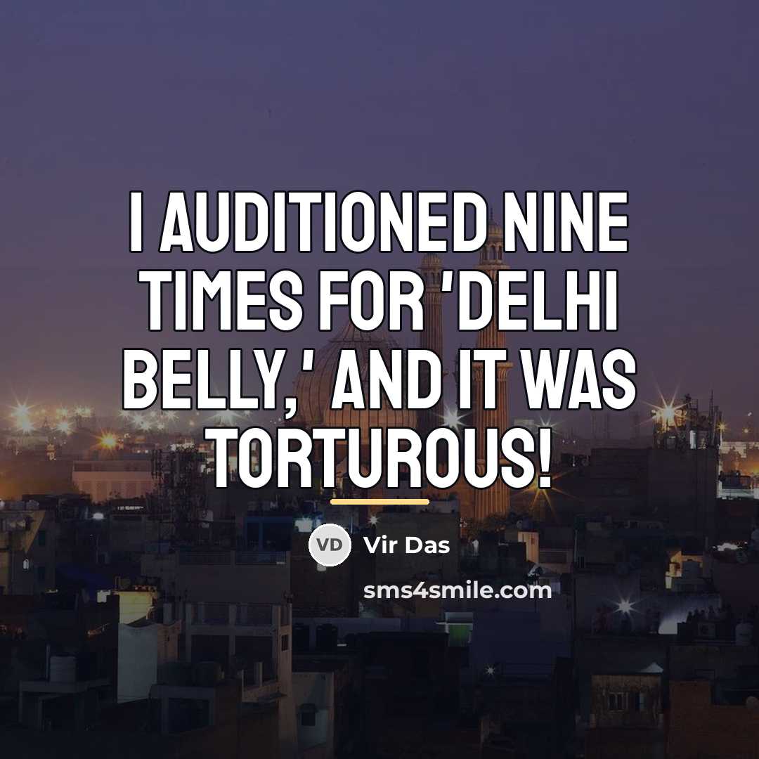 “I auditioned nine times for 'Delhi Belly,' and it was…” quote by Vir Das