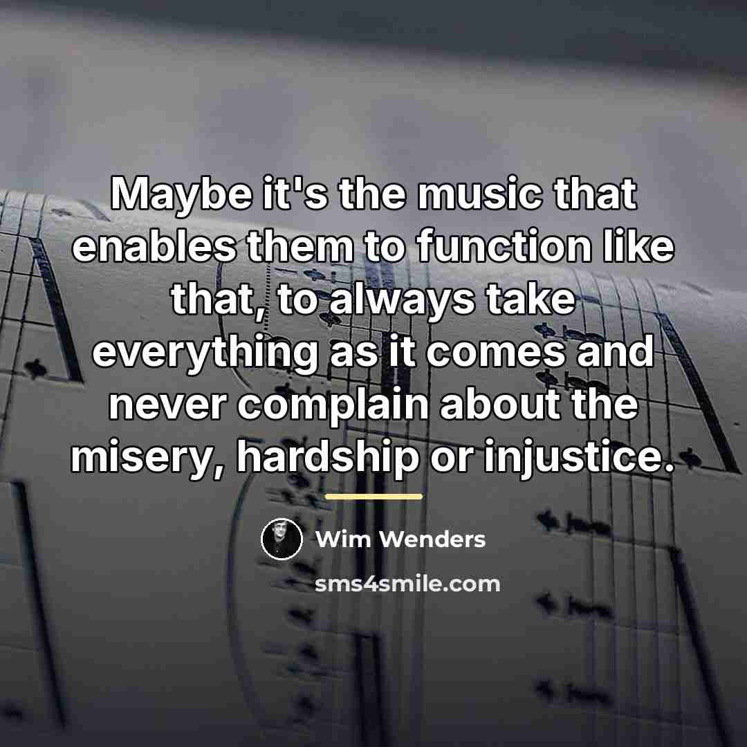 “Maybe it's the music that enables them to function like…” quote by Wim Wenders