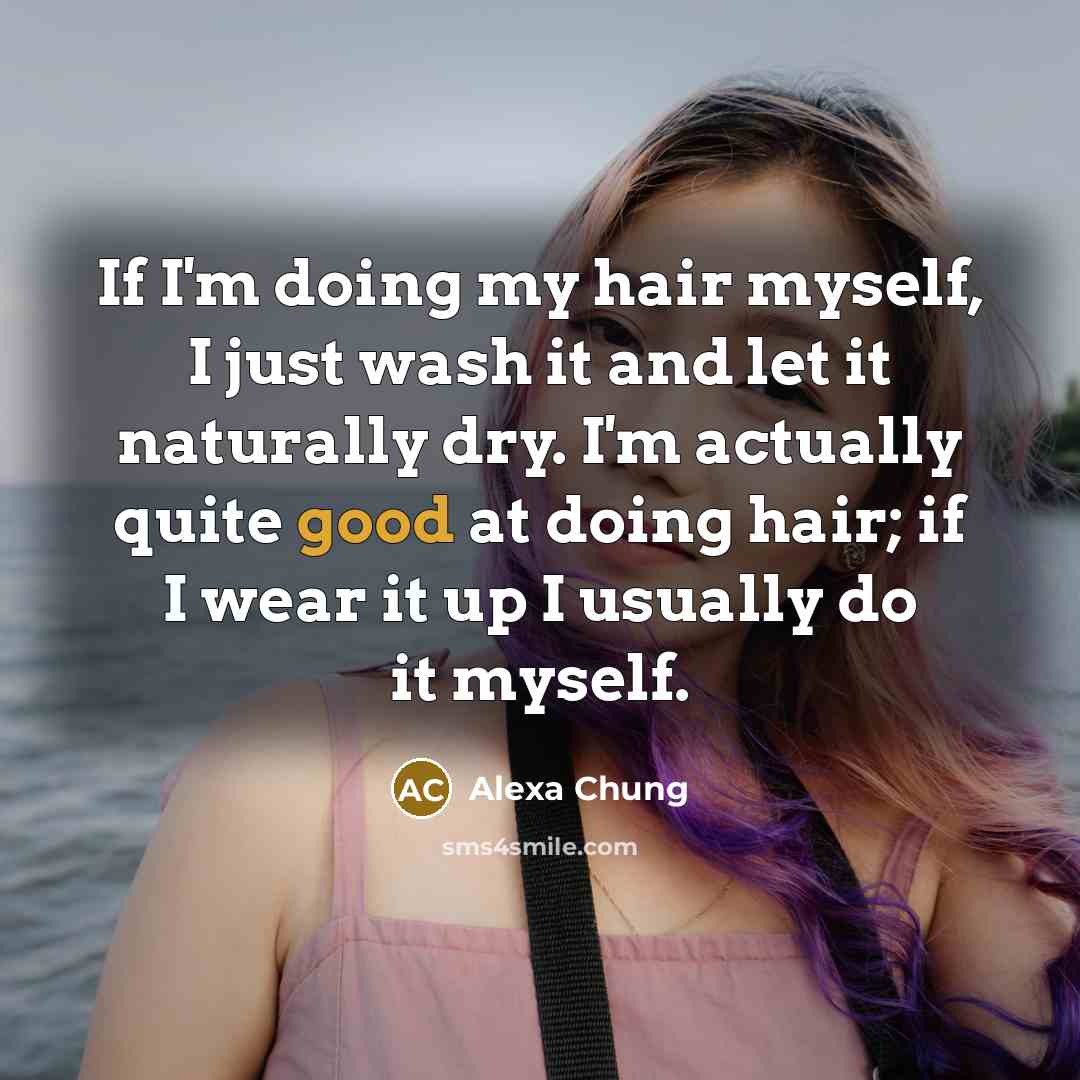 “If I'm doing my hair myself, I just wash it…” quote by Alexa Chung