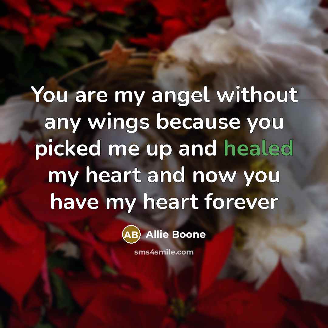 “You are my angel without any wings because you picked…” quote by Allie Boone