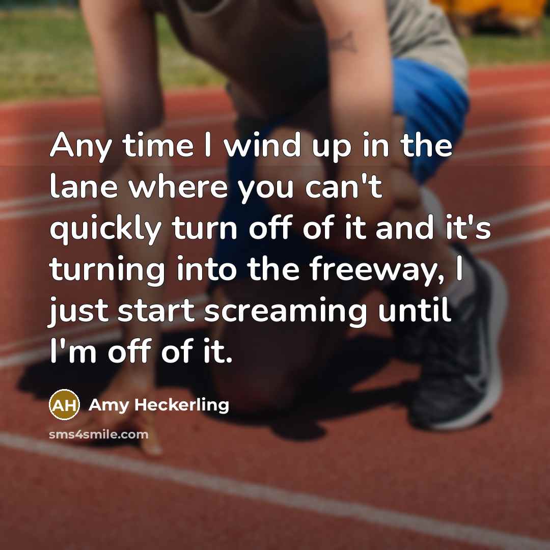 “Any time I wind up in the lane where you…” quote by Amy Heckerling