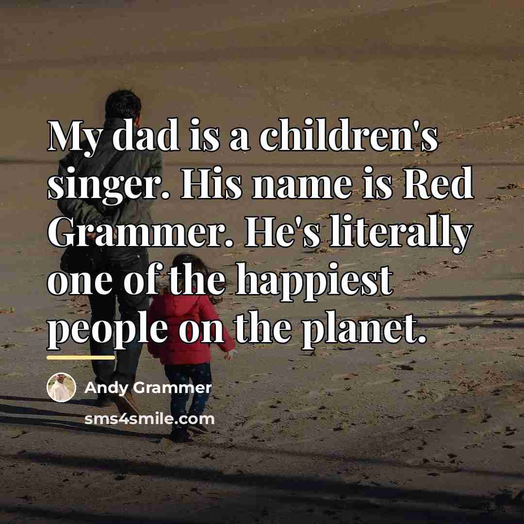 “My dad is a children's singer. His name is Red…” quote by Andy Grammer