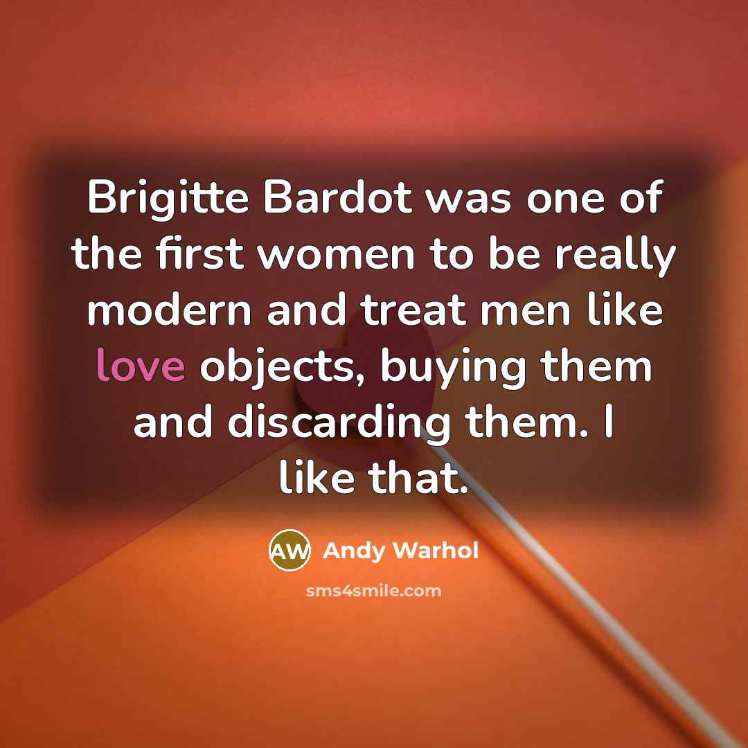 “Brigitte Bardot was one of the first women to be…” quote by Andy Warhol