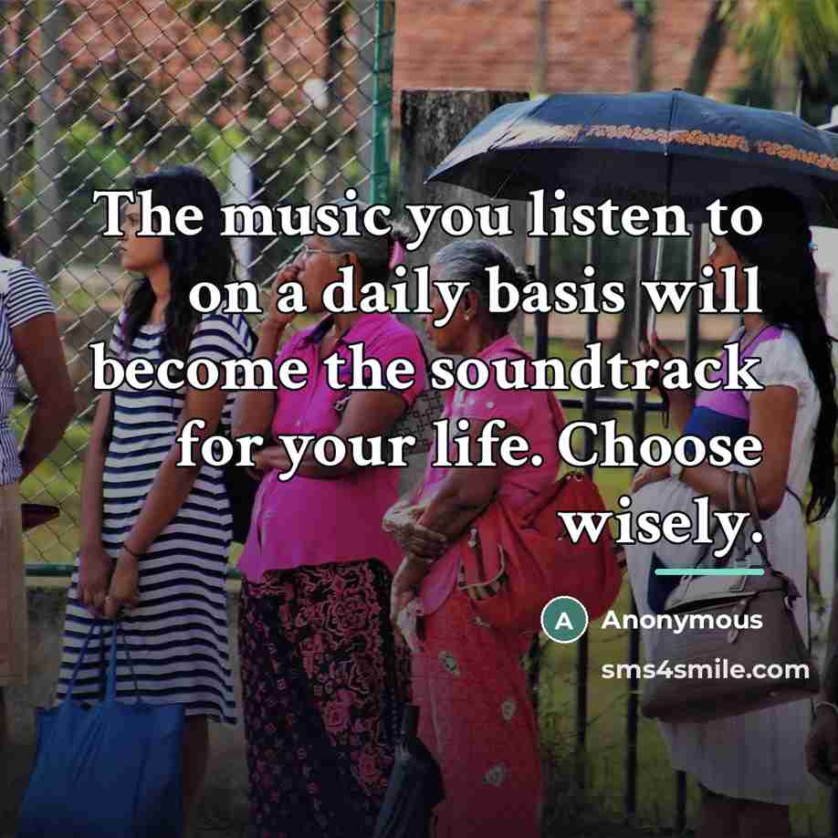 “The music you listen to on a daily basis will…” quote by Anonymous