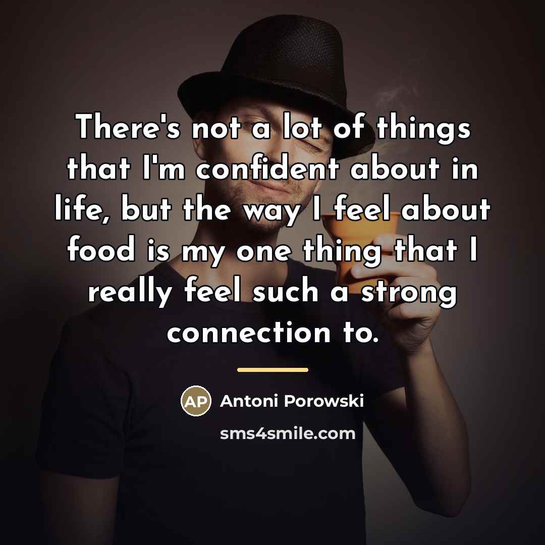 “There's not a lot of things that I'm confident about…” quote by Antoni Porowski