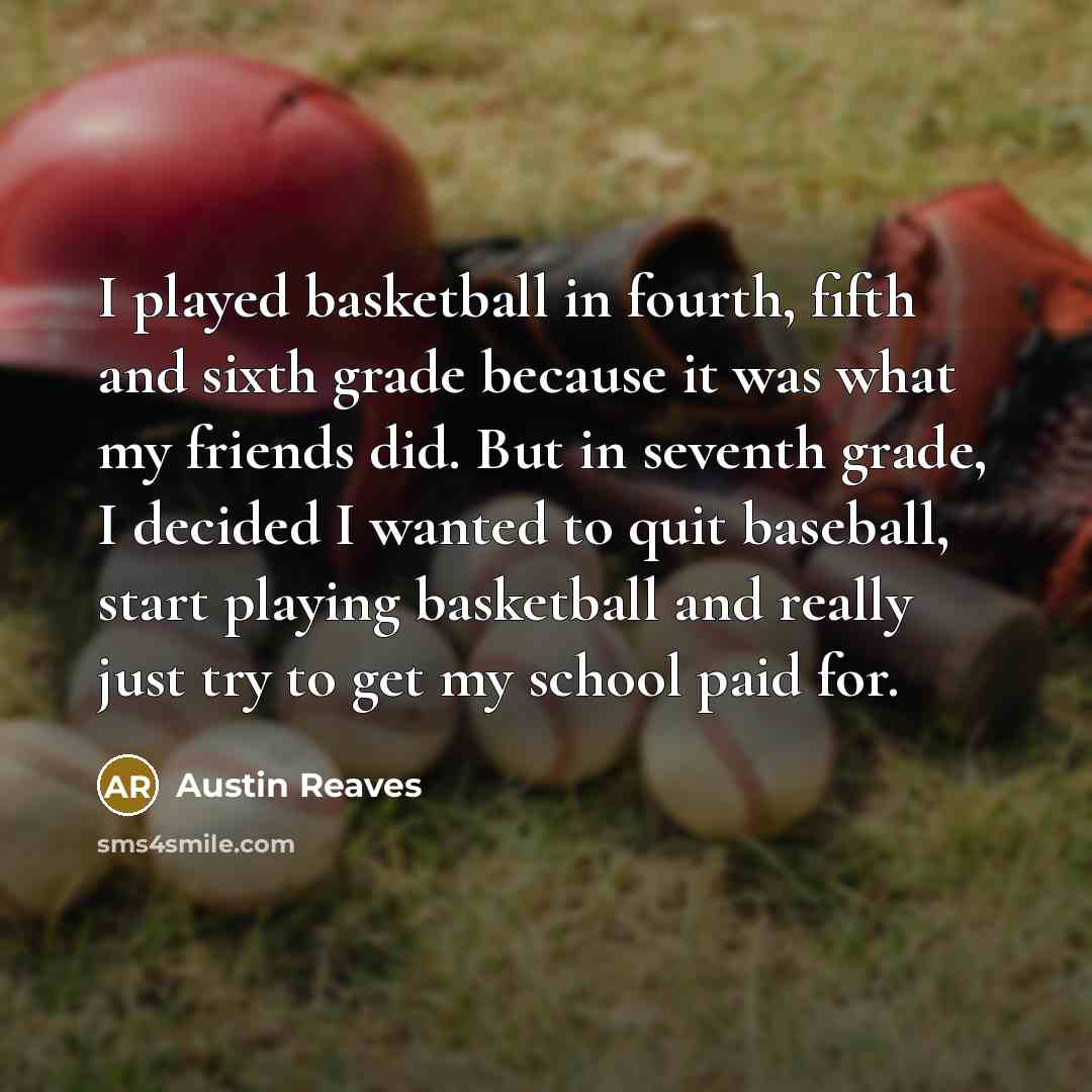 “I played basketball in fourth, fifth and sixth grade because…” quote by Austin Reaves