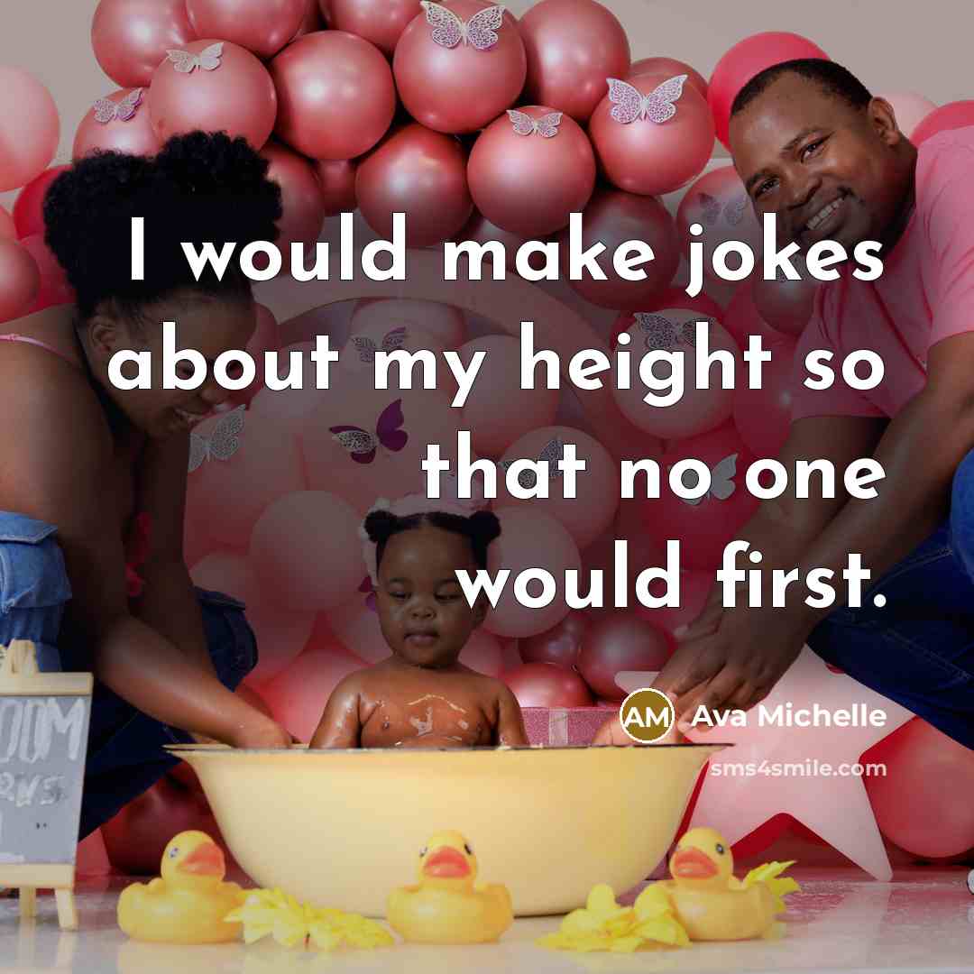 “I would make jokes about my height so that no…” quote by Ava Michelle