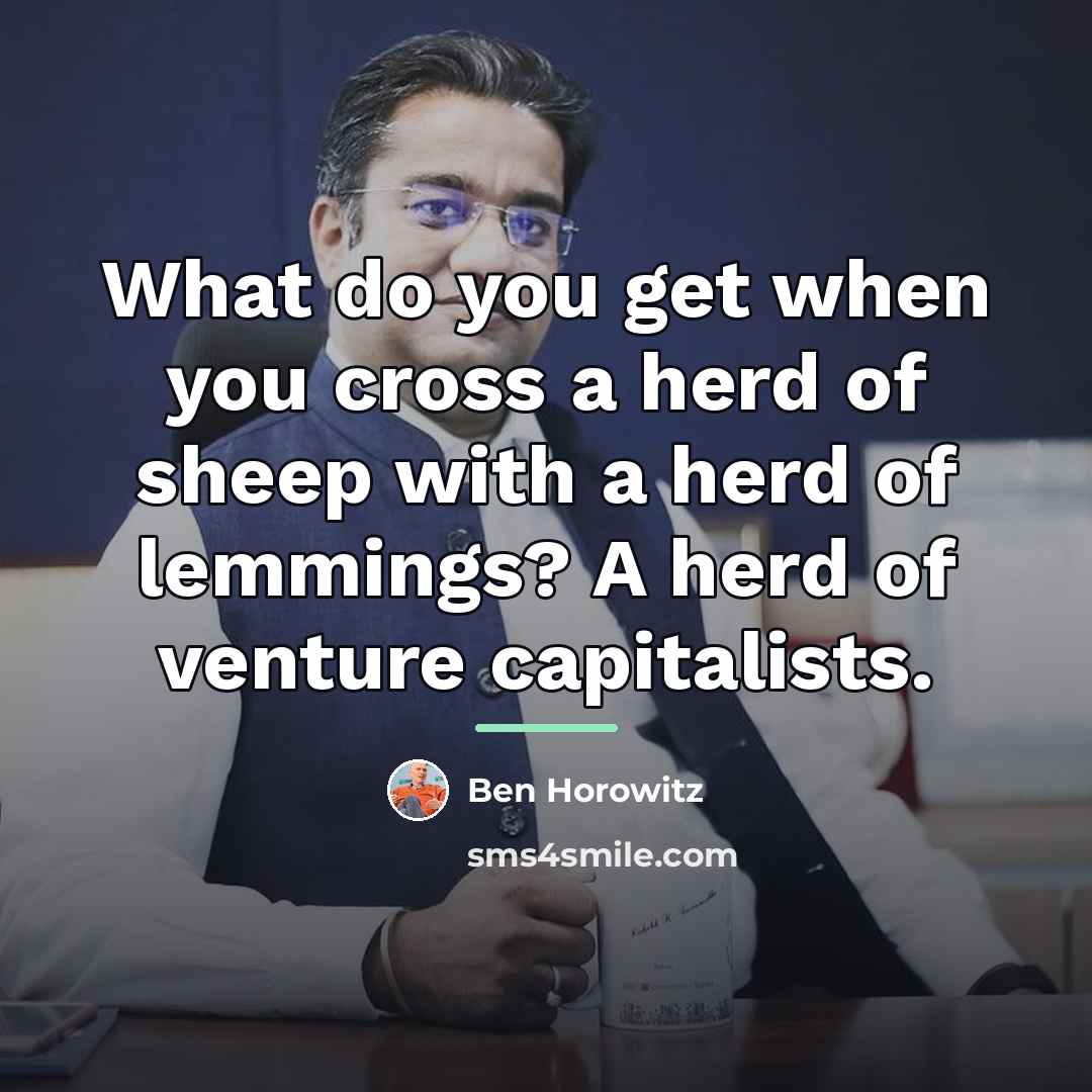 “What do you get when you cross a herd of…” quote by Ben Horowitz