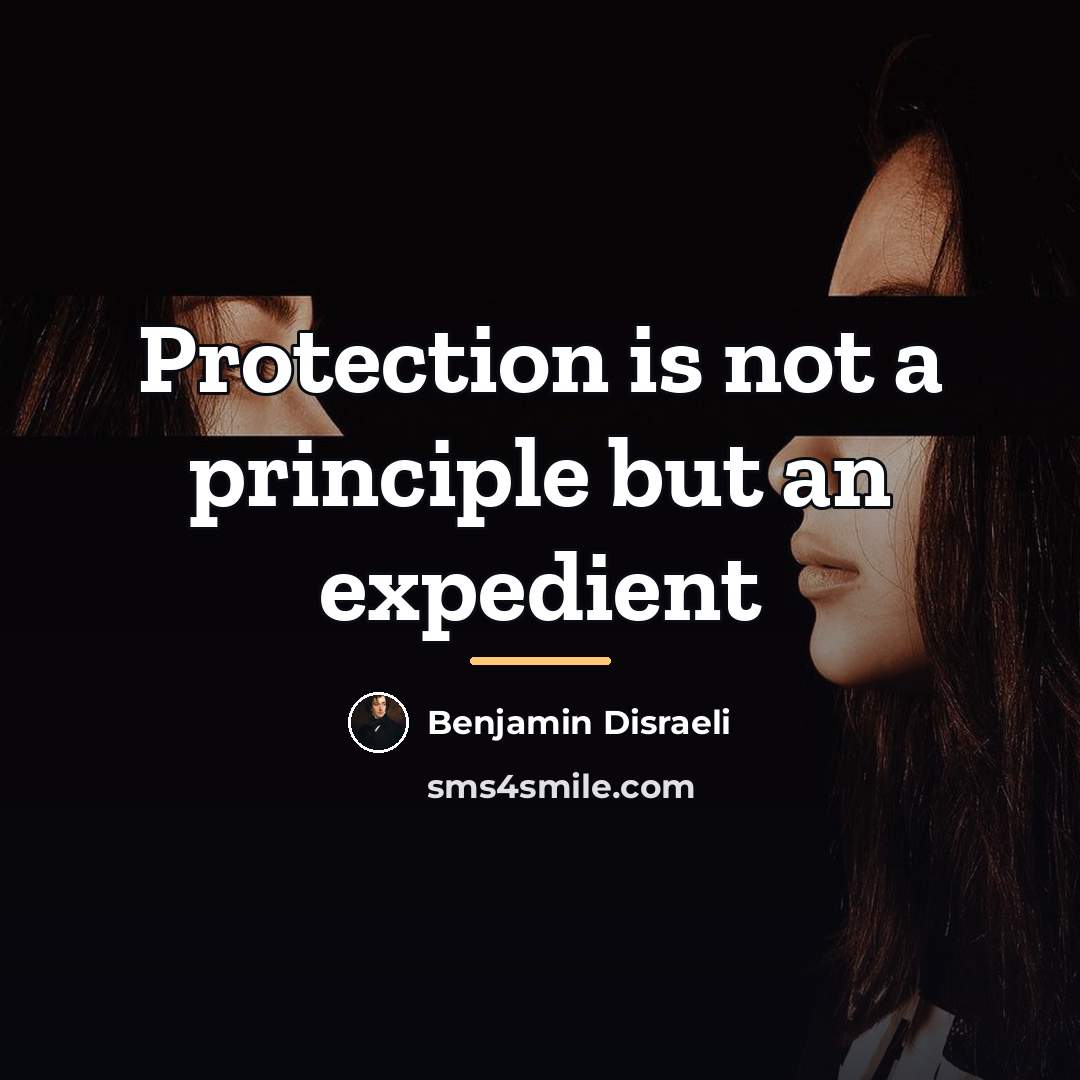 “Protection is not a principle but an expedient…” quote by Benjamin Disraeli