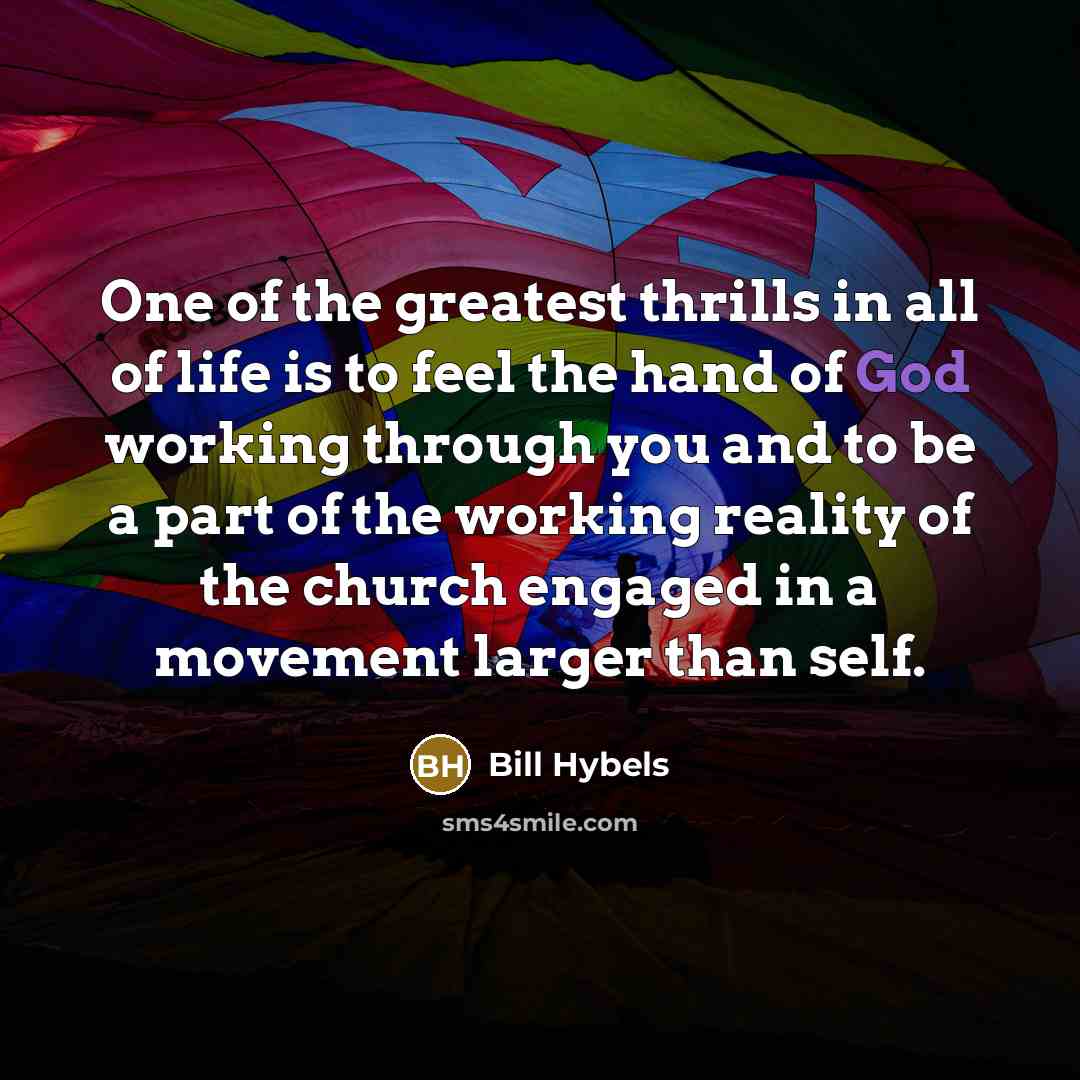 “One of the greatest thrills in all of life is…” quote by Bill Hybels