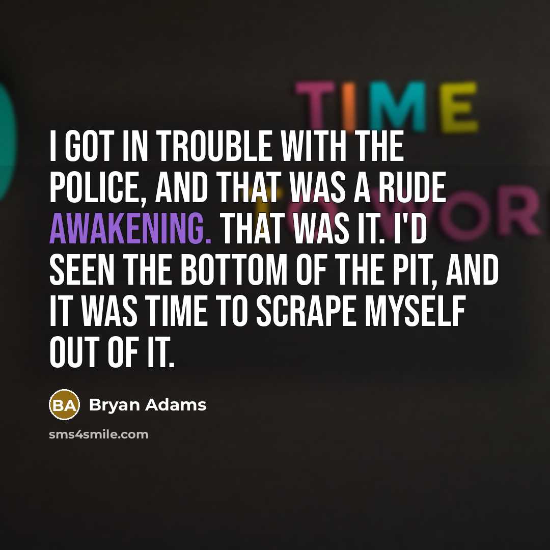 “I got in trouble with the police, and that was…” quote by Bryan Adams