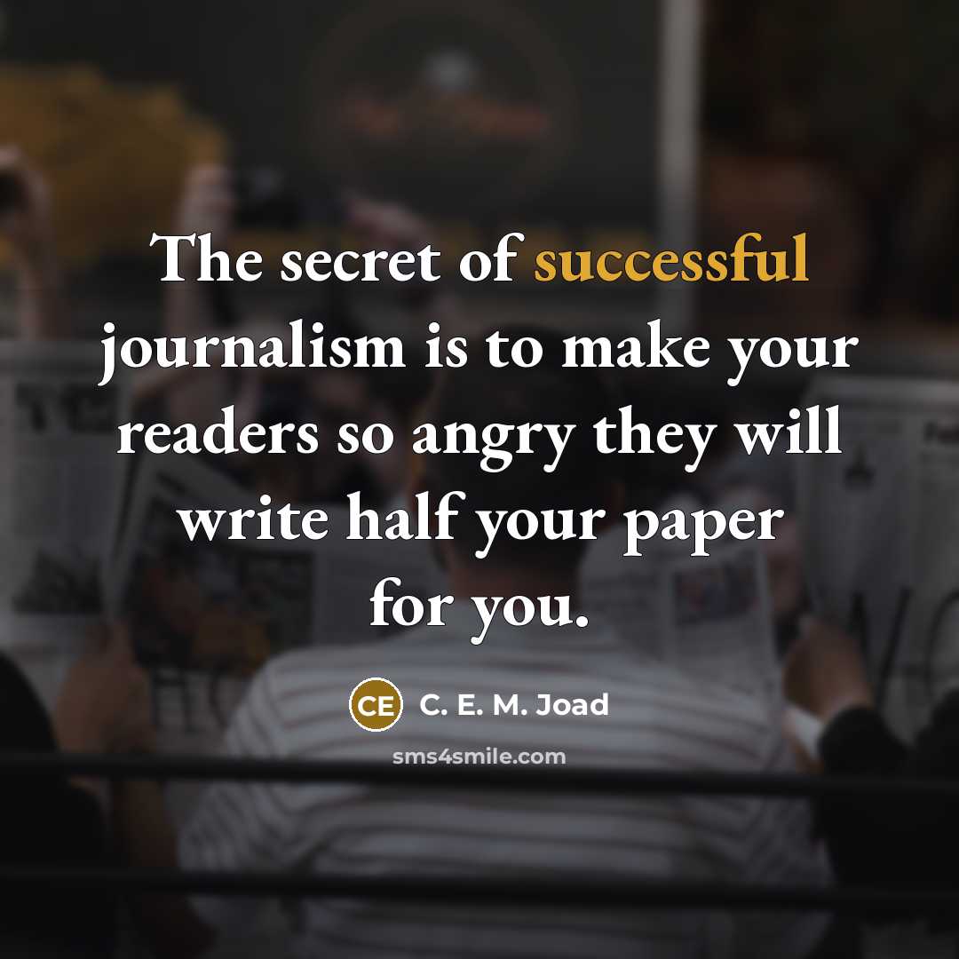 “The secret of successful journalism is to make your readers…” quote by C. E. M. Joad