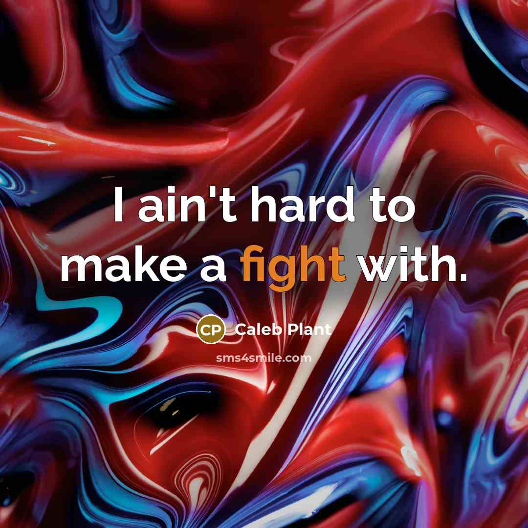 “I ain't hard to make a fight with.…” quote by Caleb Plant