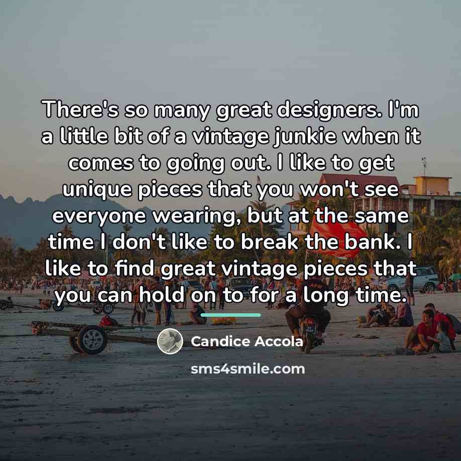 “There's so many great designers. I'm a little bit of…” quote by Candice Accola