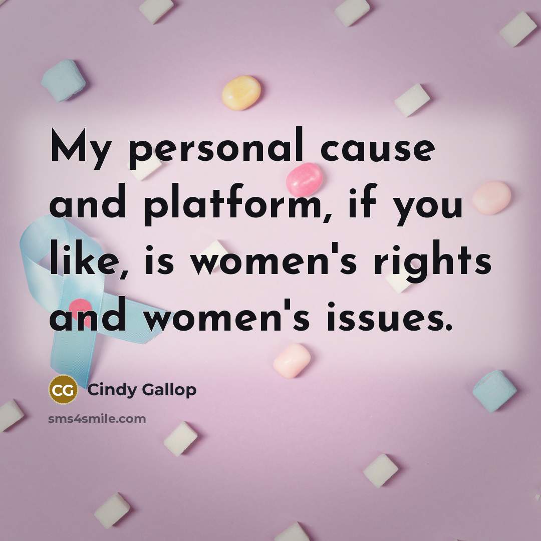 “My personal cause and platform, if you like, is women's…” quote by Cindy Gallop