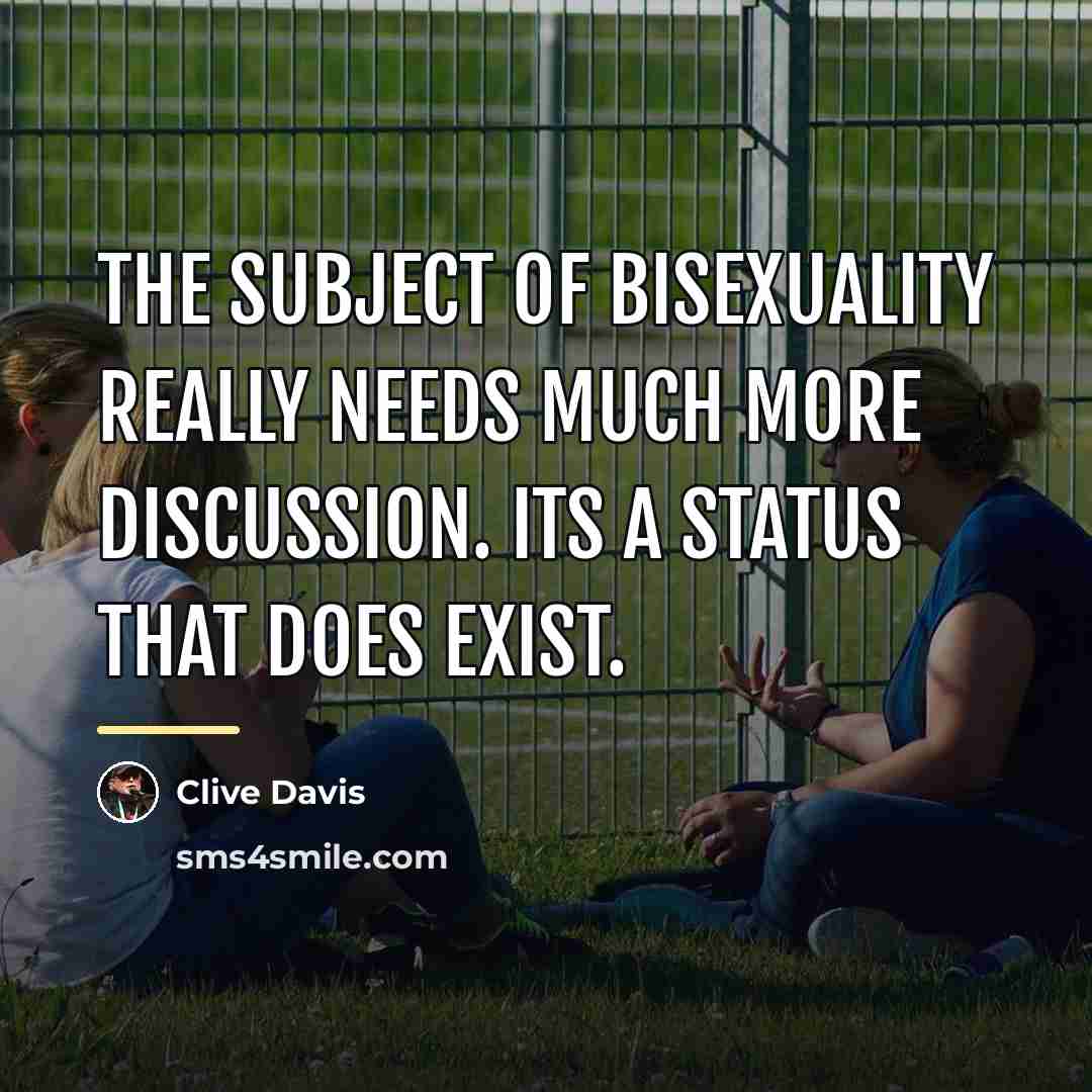 “The subject of bisexuality really needs much more discussion. Its…” quote by Clive Davis