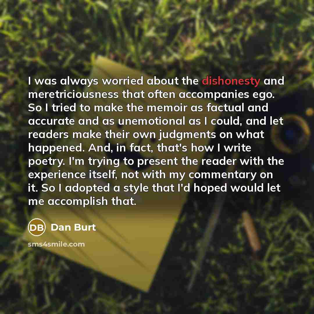 “I was always worried about the dishonesty and meretriciousness that…” quote by Dan Burt