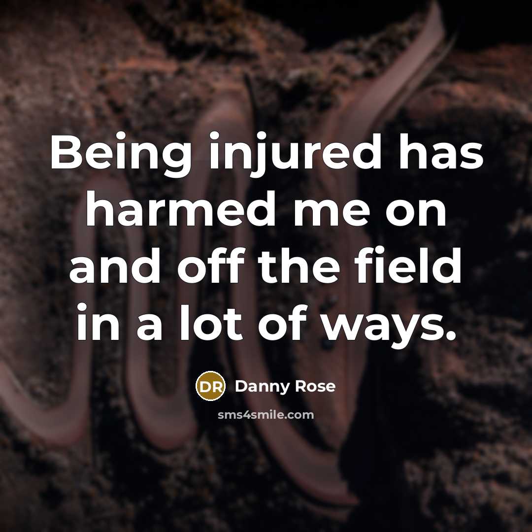“Being injured has harmed me on and off the field…” quote by Danny Rose