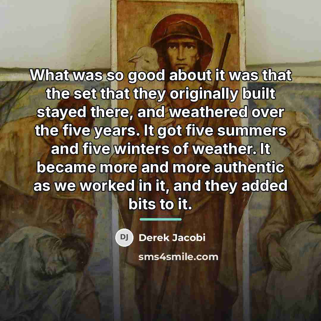 “What was so good about it was that the set…” quote by Derek Jacobi