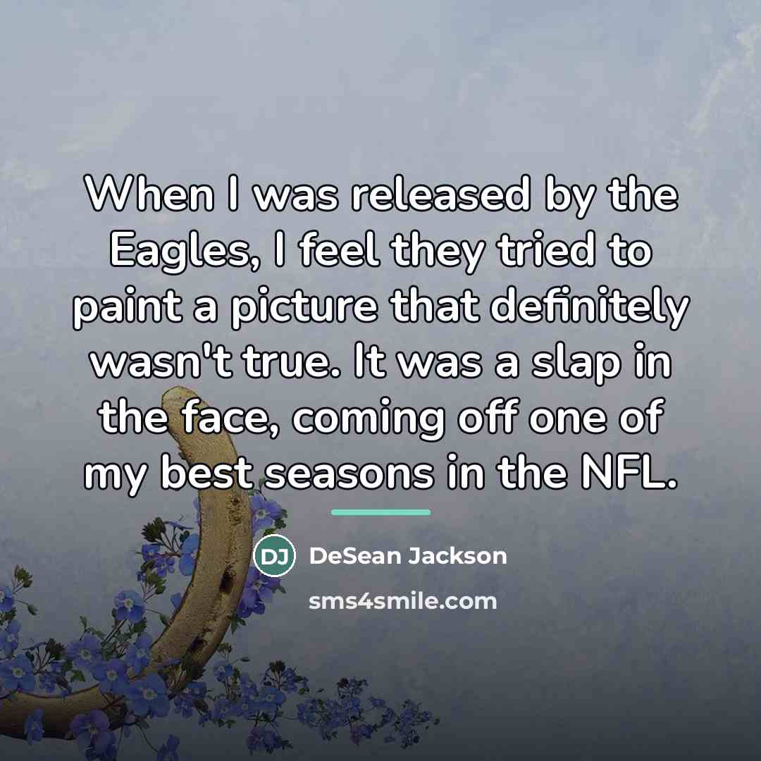 “When I was released by the Eagles, I feel they…” quote by DeSean Jackson