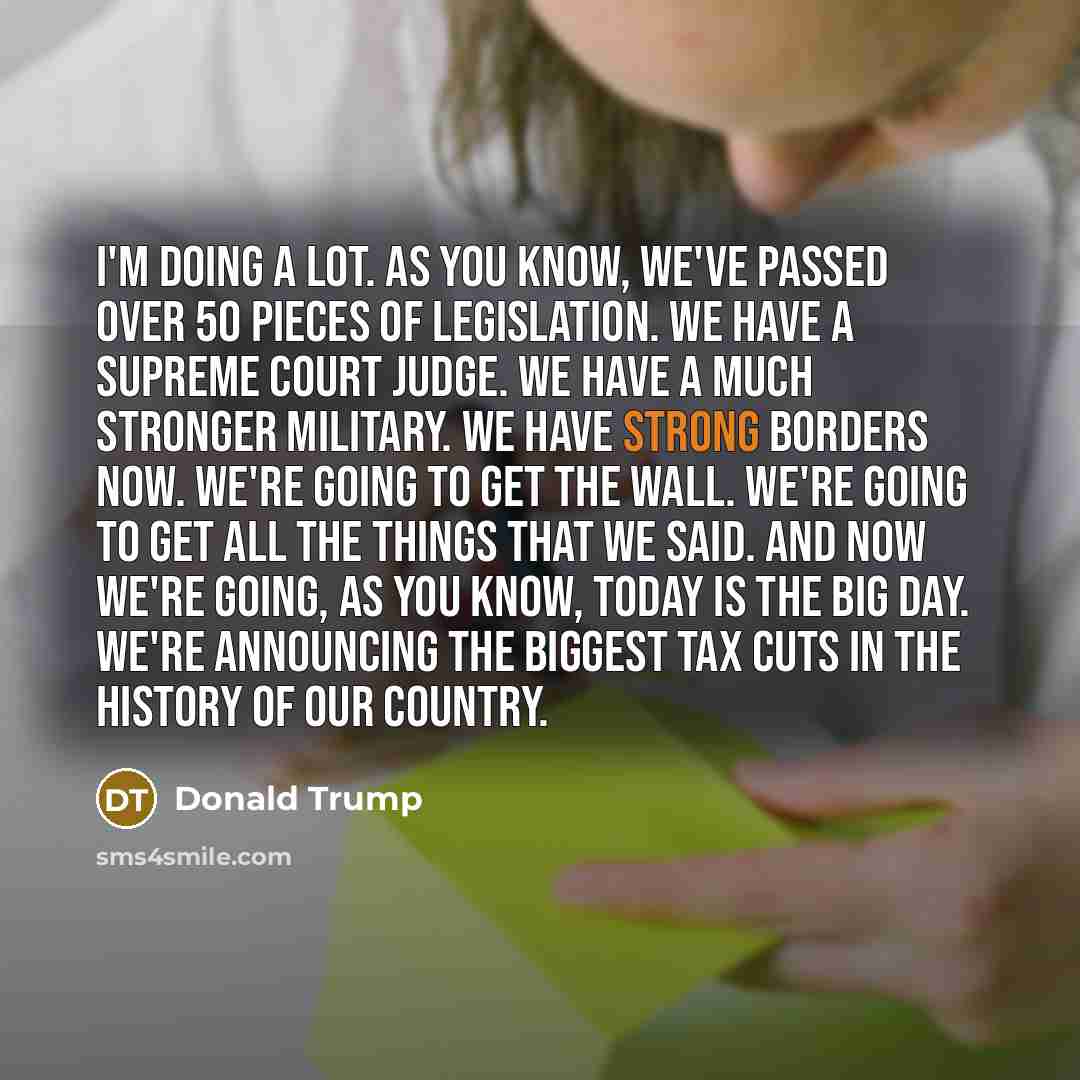 “I'm doing a lot. As you know, we've passed over…” quote by Donald Trump