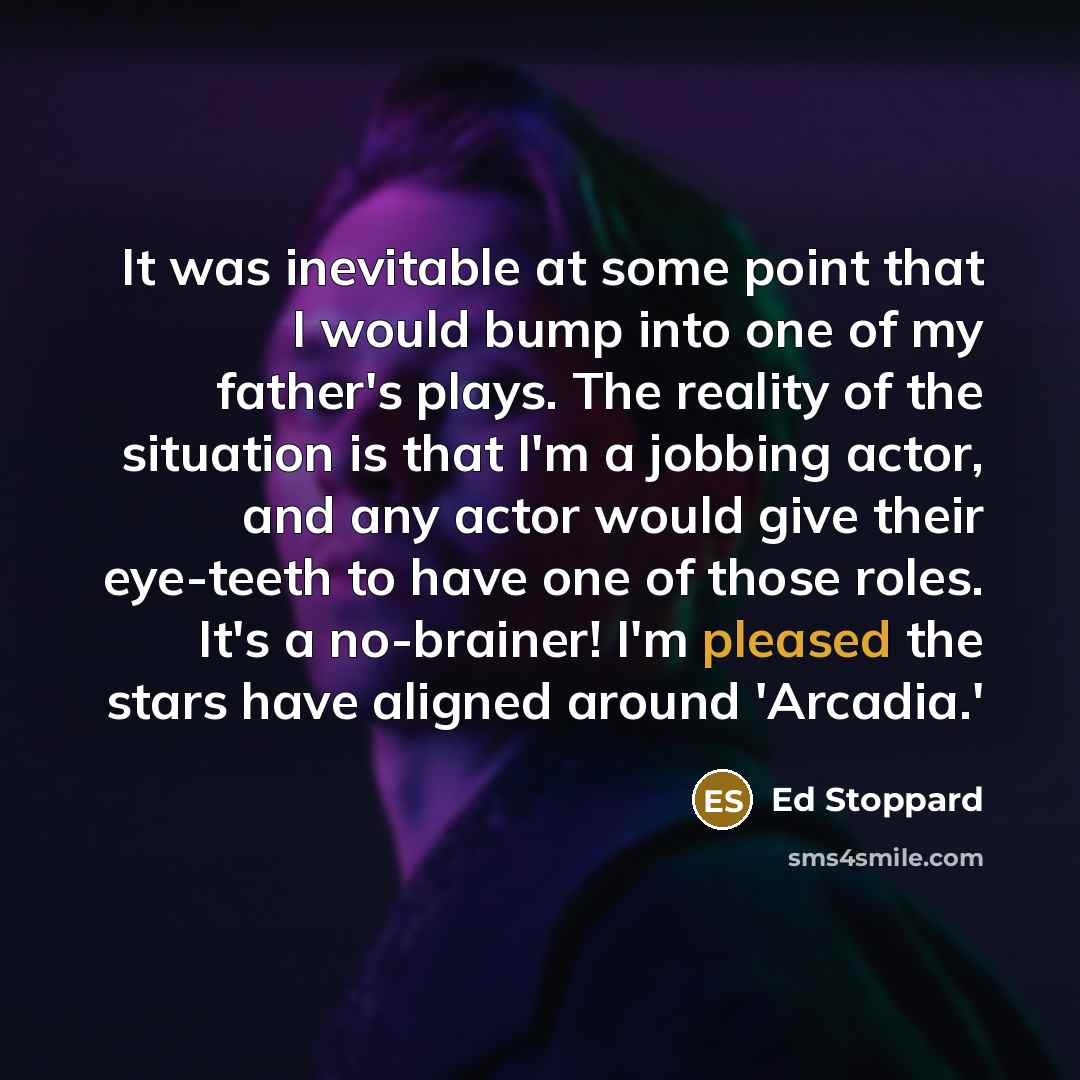 “It was inevitable at some point that I would bump…” quote by Ed Stoppard