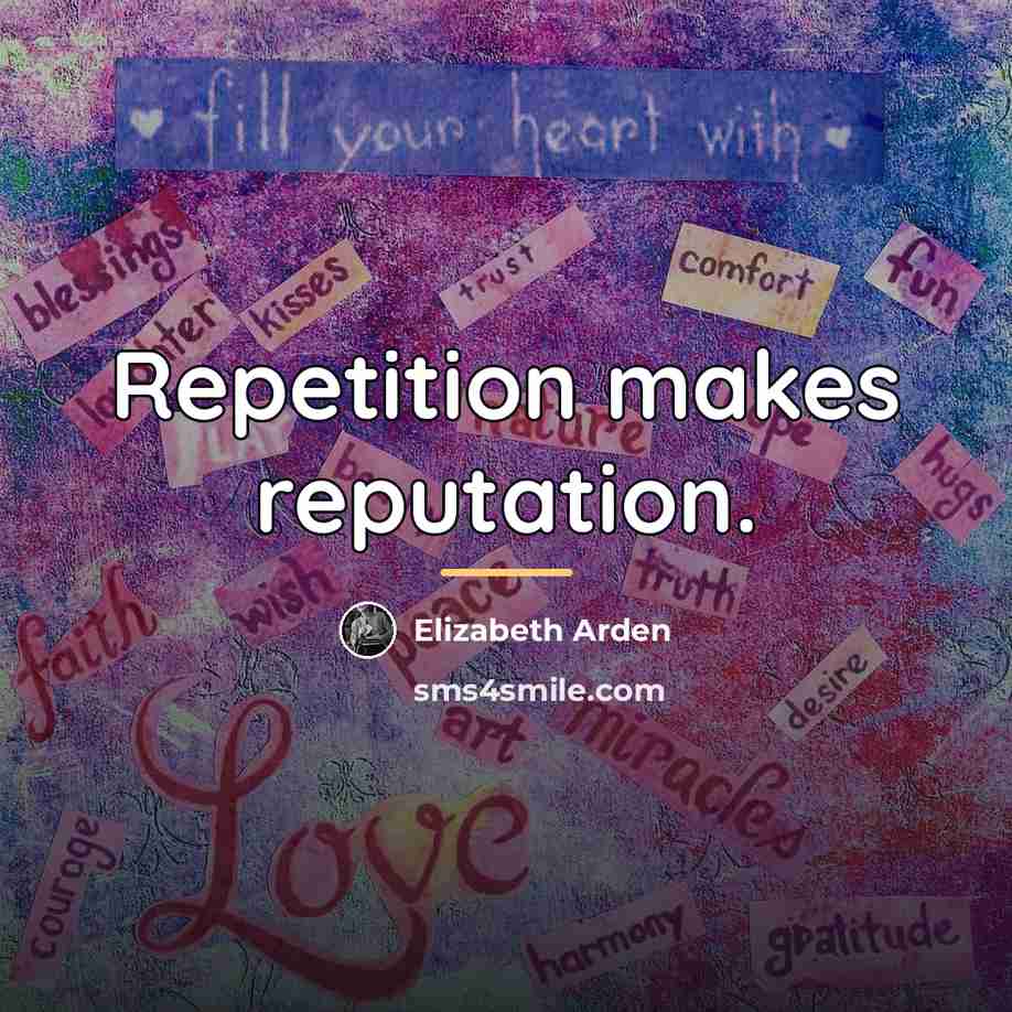 “Repetition makes reputation.…” quote by Elizabeth Arden